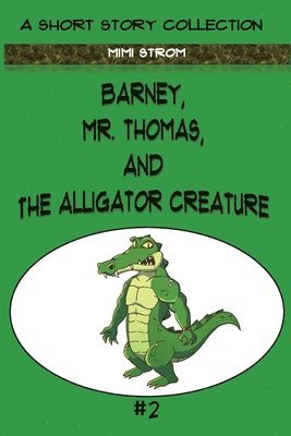 bokomslag Barney, Mr. Thomas, and The Alligator Creature