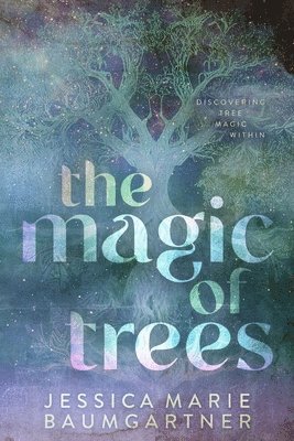 Jessica Marie Baumgartner - Magic of Trees, Häftad