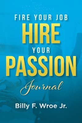 bokomslag Fire Your Job, Hire Your Passion Journal