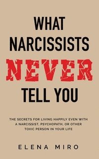 bokomslag What Narcissists NEVER Tell You