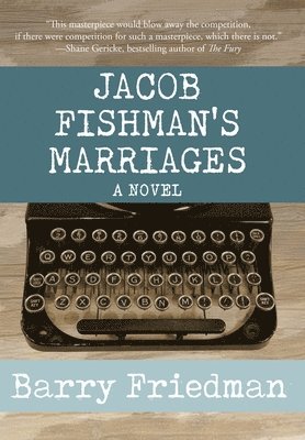 Barry Friedman - Jacob Fishman's Marriages, Inbunden
