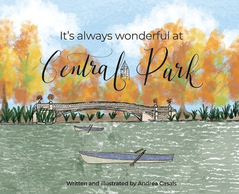 Andrea Casals - It's Always Wonderful at Central Park, Inbunden