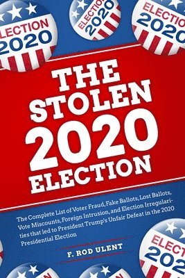F Rod Ulent, F. Rod Ulent - 2020 Stolen Election, Häftad