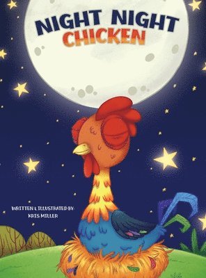 Kris Miller - Night Night Chicken, Inbunden