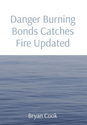 bokomslag Danger Burning Bonds Catches Fire Updated