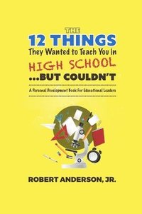 bokomslag 12 Things They Wanted to Teach You in High School...But Couldn't