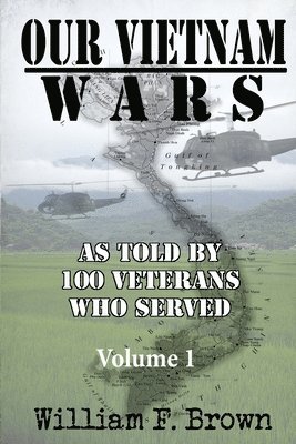 William F Brown - Our Vietnam Wars, Volume 1, Häftad