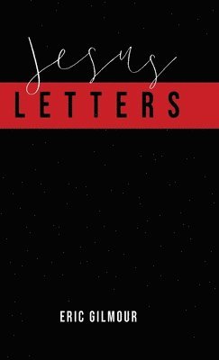 Eric Gilmour - Jesus Letters, Inbunden