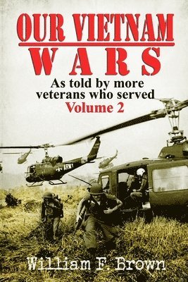 William F Brown - Our Vietnam Wars, Volume 2, Häftad