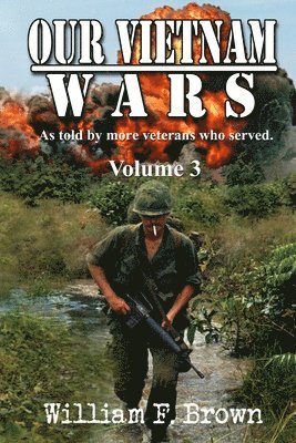 William F Brown - Our Vietnam Wars, Volume 3, Häftad
