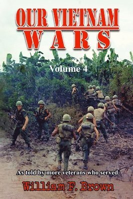 William F Brown - Our Vietnam Wars, Volume 4, Häftad