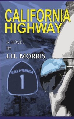 J H Morris, J. H. Morris, J.H. Morris - California Highway, Häftad