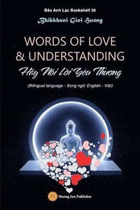 bokomslag WORDS OF LOVE & UNDERSTANDING (Hy Ni L&#7901;i Yu Th&#432;&#417;ng)