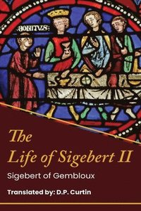 bokomslag The Life of King Sigebert II