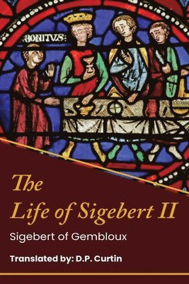 bokomslag The Life of King Sigebert II