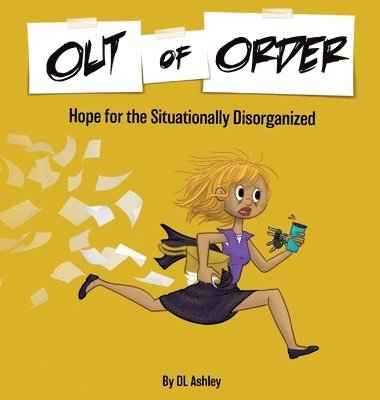 Out of Order: Hope for the Situationally Disorganized 1