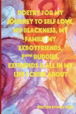 Vibes - Poetry for My Journey to Self Love, My Blackness, My Family, My Exboyfriends, F*** Buddies, Exfriends & All in My Life I Cried about, Häftad