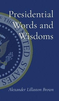 bokomslag Presidential Words and Wisdoms