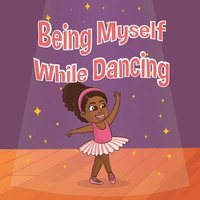 bokomslag Being Myself While Dancing