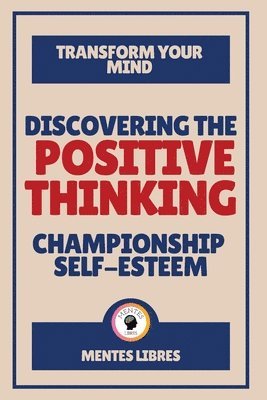 bokomslag Discovering the Positive Thinking - Championship Self-esteem