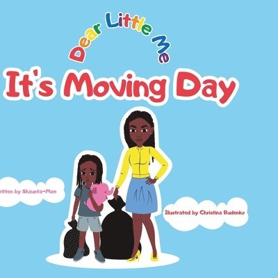 Dear Little Me; It's Moving Day 1