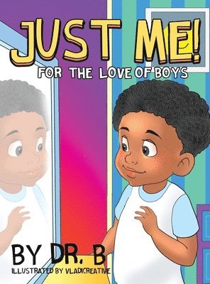B - Just Me! for the Love of Boys, Inbunden