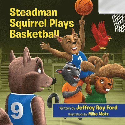 Steadman Squirrel Plays Basketball