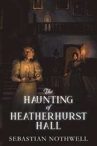 bokomslag The Haunting of Heatherhurst Hall