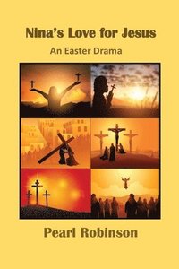 bokomslag Nina's Love for Jesus An Easter Drama