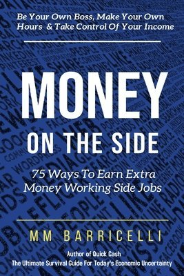 bokomslag Money on the Side 75 Ways to Earn Extra Money Working Side Jobs