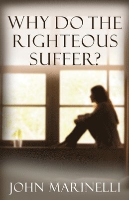 Why Do The Righteous Suffer? 1