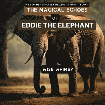 The Magical Echoes of Eddie the Elephant 1