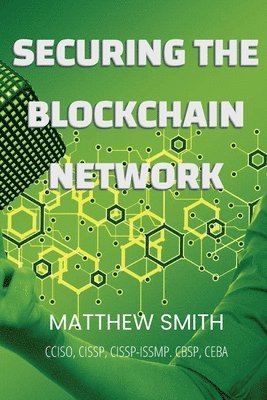 Matthew Smith - Securing Blockchain Networks, Häftad