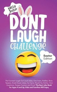 bokomslag Don't Laugh Challenge - Easter Edition The Funniest Laugh Out Loud Jokes, One-Liners, Riddles, Brain Teasers, Knock Knock Jokes, Fun Facts, Would You Rather, Trick Questions, Tongue Twisters and Tr...