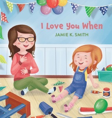 Jamie K Smith, Jamie K. Smith, K. Smith, Jamie - I Love You When, Inbunden