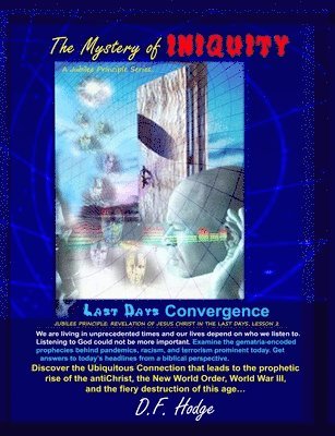 The Mystery of Iniquity: Last Days Convergence 1