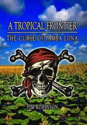 Tim Robinson - Tropical Frontier, Inbunden