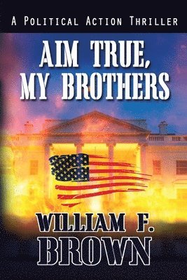William F Brown, William F. Brown, F Brown, William - Aim True, My Brothers, Häftad