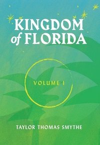 bokomslag Kingdom of Florida, Volume 1
