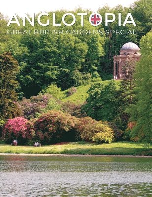 Anglotopia LLC - Anglotopia Great Gardens Special - Top 10 British Gardens, Häftad