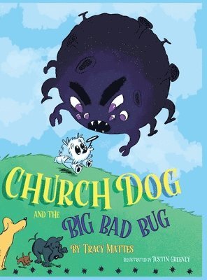 Church Dog and the Big Bad Bug 1