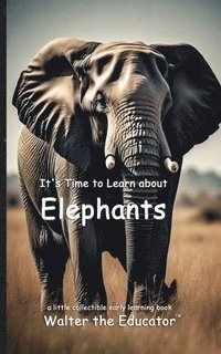 bokomslag It's Time to Learn about Elephants