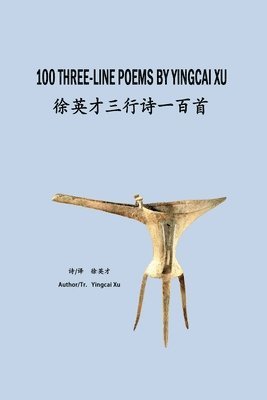 bokomslag 100 Three-Line Poems by Yingcai Xu