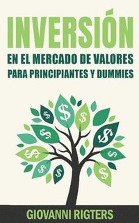 bokomslag Inversin En El Mercado De Valores Para Principiantes Y Dummies [Stock Market Investing For Beginners & Dummies]