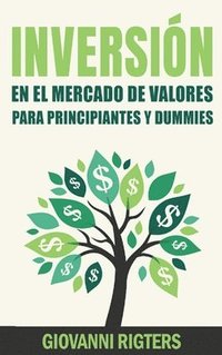 bokomslag Inversión En El Mercado De Valores Para Principiantes Y Dummies [Stock Market Investing For Beginners & Dummies]