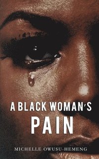bokomslag A Black Woman's Pain