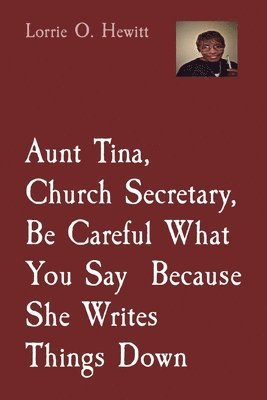 Aunt Tina, Church Secretary, Be Careful What You Say Because She Writes Things Down 1