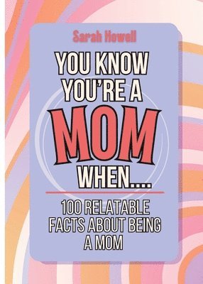 bokomslag You Know You're a Mom When... 100 Relatable Facts About Being a Mom