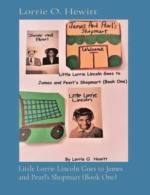 Little Lorrie Lincoln Goes to James and Pearl's Shopmart (Book One) 1