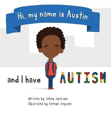 Hi, my name is Austin and I have Autism 1